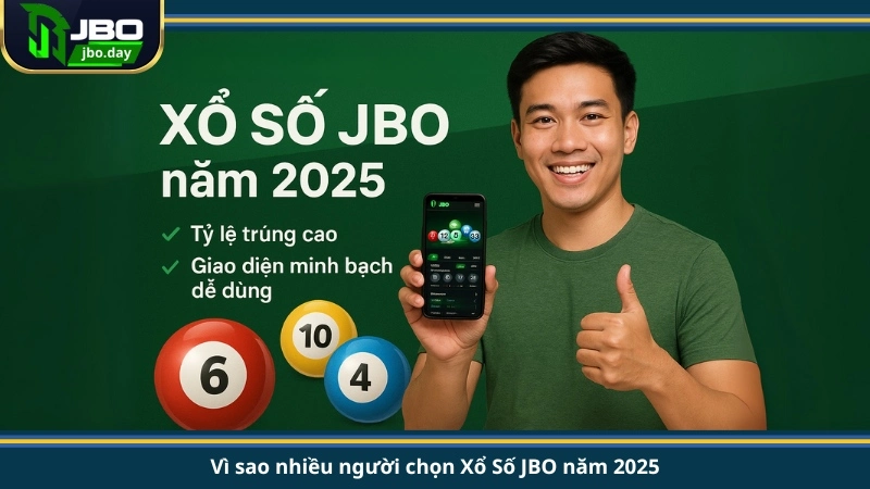 Vì sao nhiều người chọn Xổ Số JBO năm 2025