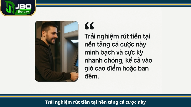 Trải nghiệm rút tiền tại nền tảng cá cược này