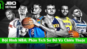 Đội Hình NBA: Phân Tích Sơ Đồ Và Chiến Thuật Phổ Biến Nhất