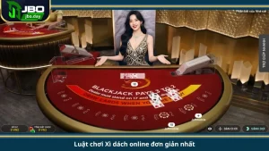 Luật chơi Xì dách online đơn giản nhất