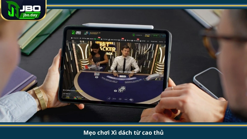 Mẹo chơi Xì dách từ cao thủ