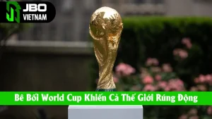Bê Bối World Cup Trong Lịch Sử Khiến Cả Thế Giới Rúng Động
