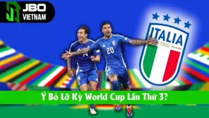 Ý Bỏ Lỡ Kỳ World Cup Lần Thứ 3? Thực Hư Câu Chuyện Ra Sao?