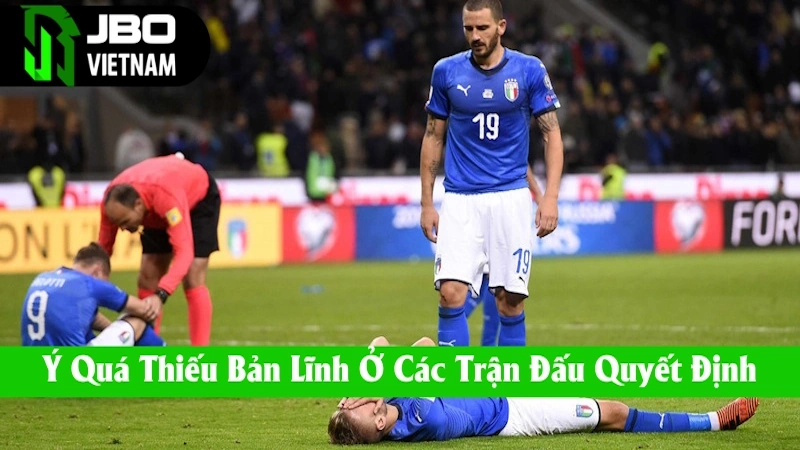 Ý thiếu bản lĩnh ở những lúc quan trọng